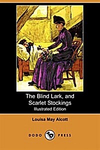 The Blind Lark, and Scarlet Stockings (Paperback, Illustrated)