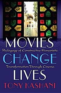Movies Change Lives: Pedagogy of Constructive Humanistic Transformation Through Cinema (Paperback)