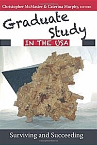 Graduate Study in the USA: Surviving and Succeeding (Paperback)
