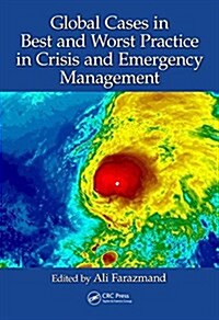 Global Cases in Best and Worst Practice in Crisis and Emergency Management (Hardcover)