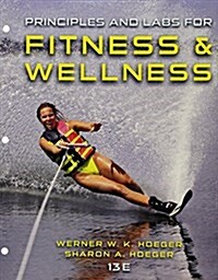 Principles and Labs for Fitness and Wellness + Mindtap Health, 1-term Access (Loose Leaf, 13th, PCK)