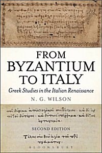 From Byzantium to Italy : Greek Studies in the Italian Renaissance (Paperback, 2 ed)