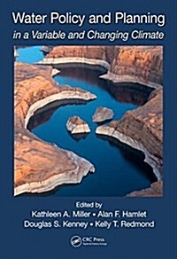 Water Policy and Planning in a Variable and Changing Climate (Hardcover)