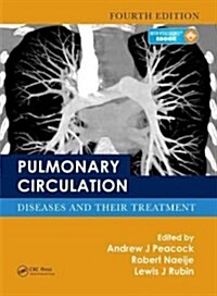 Pulmonary Circulation: Diseases and Their Treatment, Fourth Edition (Hardcover, 4)