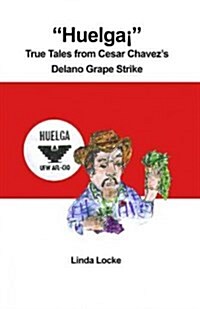 Huelga? True Tales from Cesar Chavezs Delano Grape Strike (Paperback)