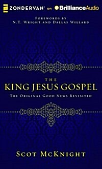 The King Jesus Gospel: The Original Good News Revisited (Audio CD)