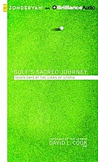 Golfs Sacred Journey: Seven Days at the Links of Utopia (Audio CD)