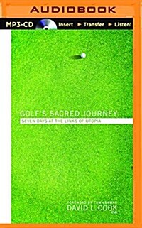 Golfs Sacred Journey: Seven Days at the Links of Utopia (MP3 CD)