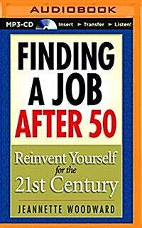 Finding a Job After 50: Reinvent Yourself for the 21st Century (MP3 CD)