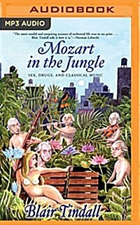 Mozart in the Jungle: Sex, Drugs, and Classical Music (MP3 CD)