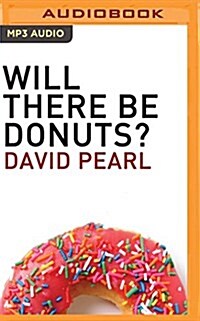 Will There Be Donuts?: Start a Business Revolution One Meeting at a Time (MP3 CD)