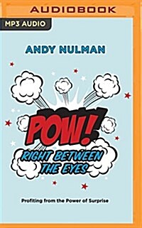 POW! Right Between the Eyes: Profiting from the Power of Surprise (MP3 CD)