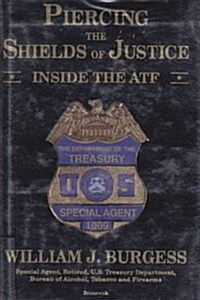 Piercing the Shields of Justice (Hardcover)