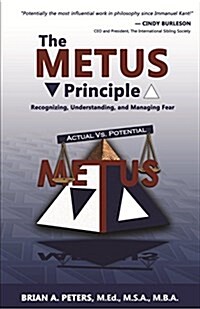 The Metus Principle: Recognizing, Understanding, and Managing Fear (Paperback)