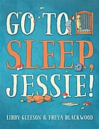 Go to Sleep, Jessie! (Hardcover)