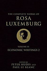 The Complete Works of Rosa Luxemburg, Volume II : Economic Writings 2 (Paperback)