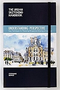 The Urban Sketching Handbook Understanding Perspective: Easy Techniques for Mastering Perspective Drawing on Location (Paperback)