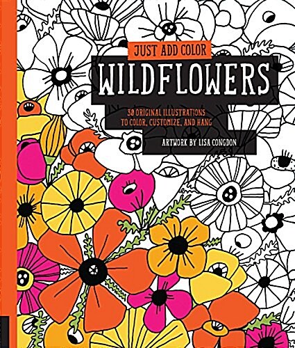 Just Add Color: Wildflowers: 30 Original Illustrations to Color, Customize, and Hang - Bonus Plus 4 Full-Color Images by Lisa Congdon Ready to Disp (Paperback)