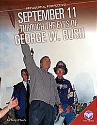 September 11 Through the Eyes of George W. Bush (Library Binding)