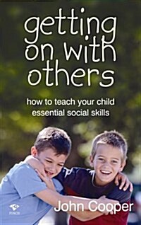 Getting on with Others: How to Teach Your Children Essential Social Skills (Paperback)
