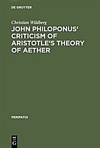 John Philiponus Criticism of Aristotles Theory of Aether (Hardcover, Reprint 2014)