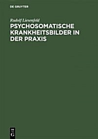 Psychosomatische Krankheitsbilder in Der Praxis (Hardcover, 2, 2. Uberar. Aufl)