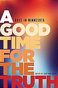 A Good Time for the Truth: Race in Minnesota (Paperback)