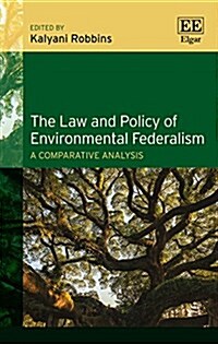 The Law and Policy of Environmental Federalism : A Comparative Analysis (Hardcover)