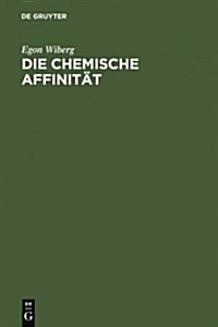 Die chemische Affinit? (Hardcover, 2, 2. Umgearb. U.)