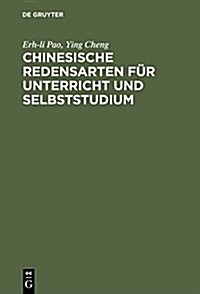 Chinesische Redensarten f? Unterricht und Selbststudium (Hardcover, Reprint 2015)