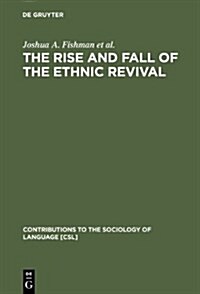 The Rise and Fall of the Ethnic Revival: Perspectives on Language and Ethnicity (Hardcover, Reprint 2012)