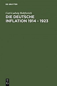 Die deutsche Inflation 1914 - 1923 (Hardcover, Reprint 2011)
