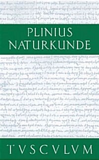 Naturkunde / Naturalis historia libri XXXVII, Buch XVIII, Botanik: Ackerbau (Hardcover)