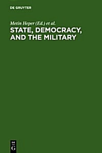 State, Democracy, and the Military: Turkey in the 1980s (Hardcover, Reprint 2011)