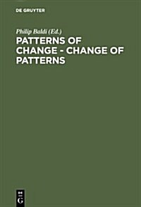 Patterns of Change - Change of Patterns: Linguistic Change and Reconstruction Methodology (Hardcover, Reprint 2012)