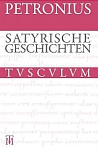 Satyrische Geschichten / Satyrica: Lateinisch - Deutsch (Hardcover)
