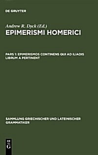 Epimerismos Continens Qui Ad Iliadis Librum a Pertinent (Hardcover, Reprint 2011)