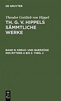 Kreuz- Und Querz?e Des Ritters a Bis Z. Theil 2 (Hardcover, Photomechan. Na)