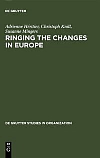 Ringing the Changes in Europe: Regulatory Competition and the Transformation of the State. Britain, France, Germany (Hardcover, Reprint 2011)