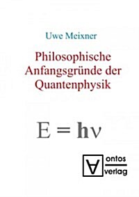 Philosophische Anfangsgr?de der Quantenphysik (Paperback)