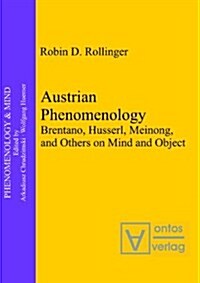 Austrian Phenomenology: Brentano, Husserl, Meinong, and Others on Mind and Object (Hardcover)