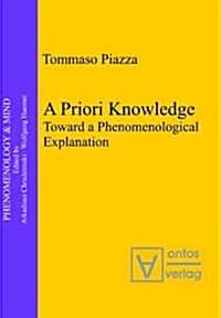 A Priori Knowledge: Toward a Phenomenological Explanation (Hardcover)