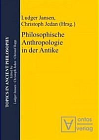 Philosophische Anthropologie in Der Antike (Hardcover)