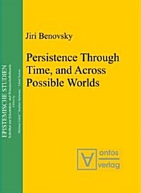 Persistence Through Time, and Across Possible Worlds (Hardcover)