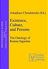 Existence, Culture, and Persons: The Ontology of Roman Ingarden (Hardcover)