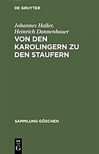 Von Den Karolingern Zu Den Staufern: Die Altdeutsche Kaiserzeit (900-1250) (Hardcover, 5, 5. Aufl. Reprin)