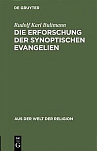 Die Erforschung Der Synoptischen Evangelien (Hardcover, Reprint 2013)