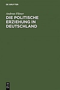 Die Politische Erziehung in Deutschland (Hardcover, Reprint 2012)