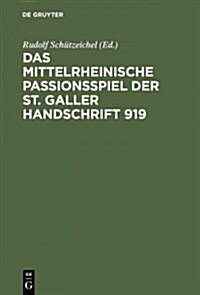 Das Mittelrheinische Passionsspiel Der St. Galler Handschrift 919 (Hardcover, AUFL)