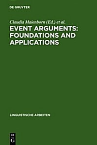Event Arguments: Foundations and Applications (Hardcover, Reprint 2011)